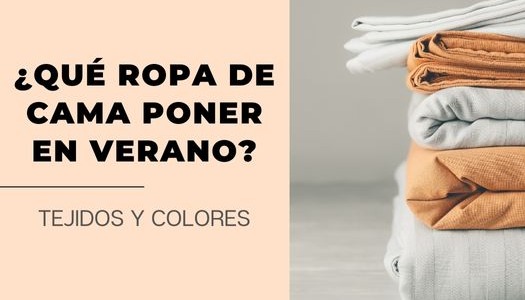 ¿Qué ropa de cama debo poner en verano?